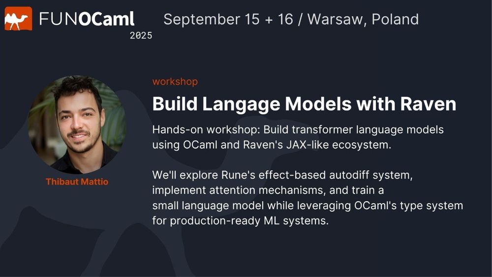 Conference announcement slide for FUNOCaml 2025 workshop. Dark blue background with orange FUNOCaml logo. Shows circular headshot photo of Thibaut Mattio, a young man with dark hair and beard smiling at camera. Title reads 'Build Language Models with Raven' with subtitle describing hands-on workshop for building transformer language models using OCaml and Raven's JAX-like ecosystem. Event details show September 15 + 16 in Warsaw, Poland