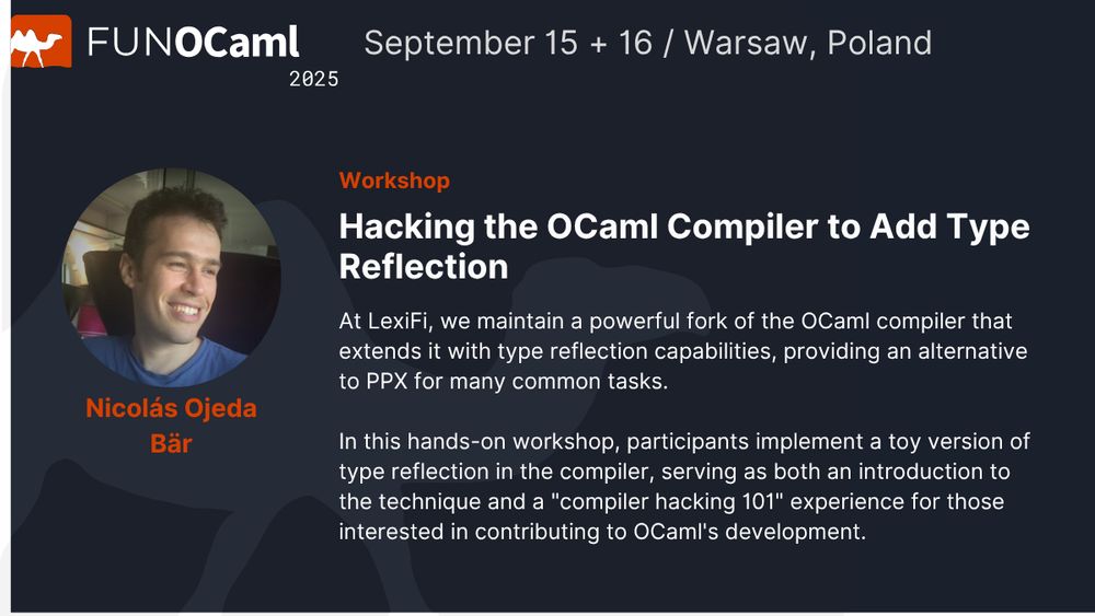 Conference slide for FUNOCaml 2025 workshop in Warsaw, Poland on September 15-16. Features a circular photo of presenter Nicolás Ojeda Bär, a smiling man with brown hair wearing a blue shirt. The workshop is titled "Hacking the OCaml Compiler to Add Type Reflection" and describes how LexiFi maintains a powerful fork of the OCaml compiler with type reflection capabilities as an alternative to PPX. The workshop offers hands-on experience implementing a toy version of type reflection in the compiler, serving as both an introduction to the technique and a "compiler hacking 101" experience for those interested in contributing to OCaml's development