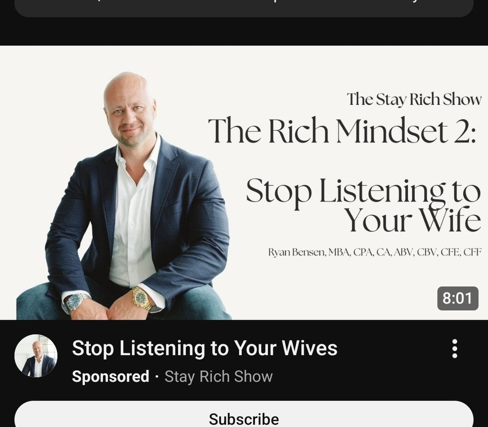 An ad on YouTube saying "The Rich Mindset 2: Stop Listening to Your Wife" with a bald man in a suit sitting down and smiling at the camera