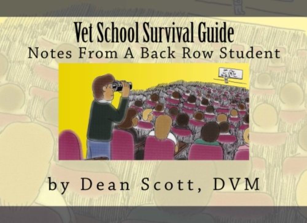 Vet School Survival Guide: Notes From A Back Row Student: Scott DVM, Dean W.: 9781979495653: Amazon.com: Books