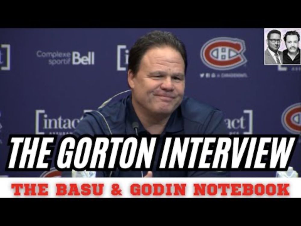 Jeff Gorton on Montreal's trades and potential for future moves| The Basu and Godin Notebook