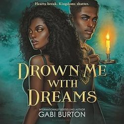 Cover of Drown Me with Dreams, by Gabi Burton. Picture shows a young black man holding a candle looking at the viewer and standing behind a beautiful young black woman looking at the viewer over her shoulder. He has glowing blue eyes and she has glowing golden eyes. A caption at the top says, 