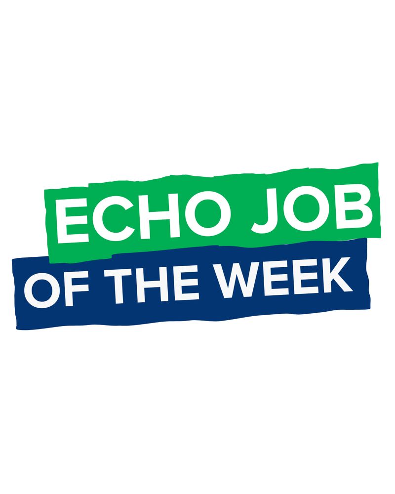 A graphic saying 'Echo job of the week'