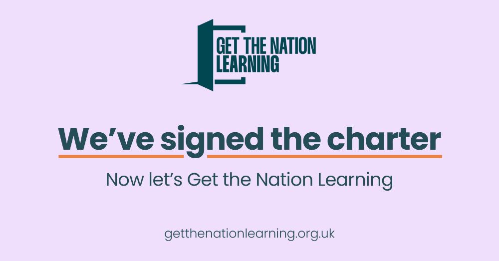 Get The Nation Learning Logo. Text states “We’ve signed the charter” and subtext states “Now let’s get the national learning”. A link at the bottom of the image reads “getthenationlaerning.org.uk”