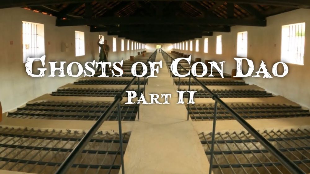 Ghosts of Con Dao Part 2/3, Nhà tù Côn Đảo | Côn Đảo, VN | RD 74