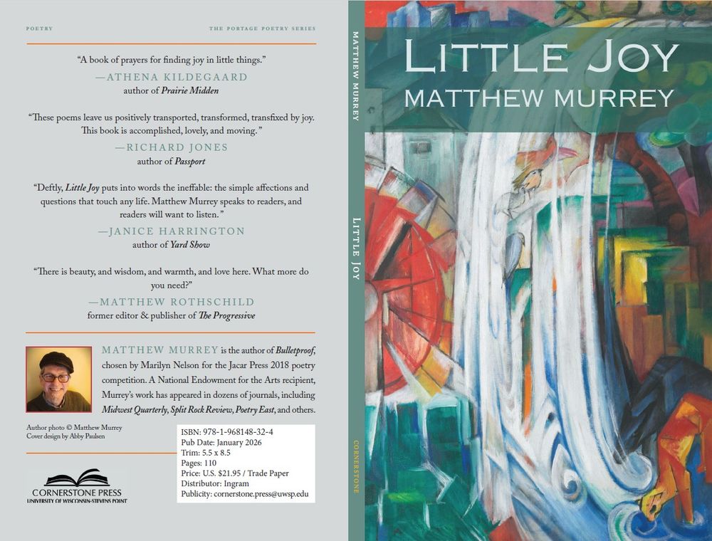 Image of cover to Matthew Murrey's upcoming book of poems, titled Little Joy. Cover features the painting, "The Bewitched Mill," by Franz Marc which is a 1913 expressionist oil painting showing water falling on the wheel of a mill and showing birds and an animal drinking - all in exhuberant colors of blue, green, orange, yellow and red.