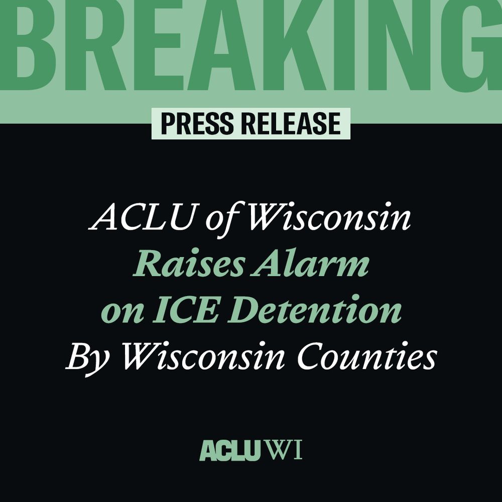 Breaking press release: ACLU of Wisconsin raises alarm on ICE detention by Wisconsin Counties