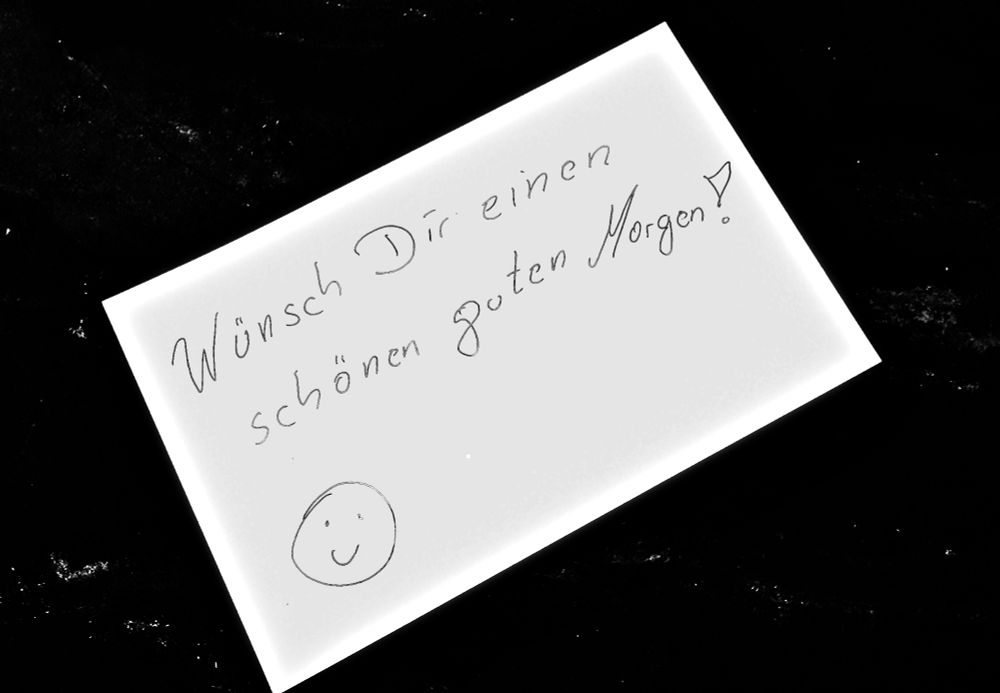 Handgeschriebene Karte:
Wünsch Dir einen schönen guten Morgen ☺️