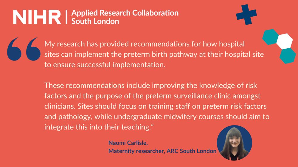  Text on a coral background reads: "My research has provided recommendations for how hospital sites can implement the preterm birth pathway at their hospital site to ensure successful implementation.

These recommendations include improving the knowledge of risk factors and the purpose of the preterm surveillance clinic amongst clinicians. Sites should focus on training staff on preterm risk factors and pathology, while undergraduate midwifery courses should aim to integrate this into their teaching.”  There is a small photo if Naomi Carlisle.