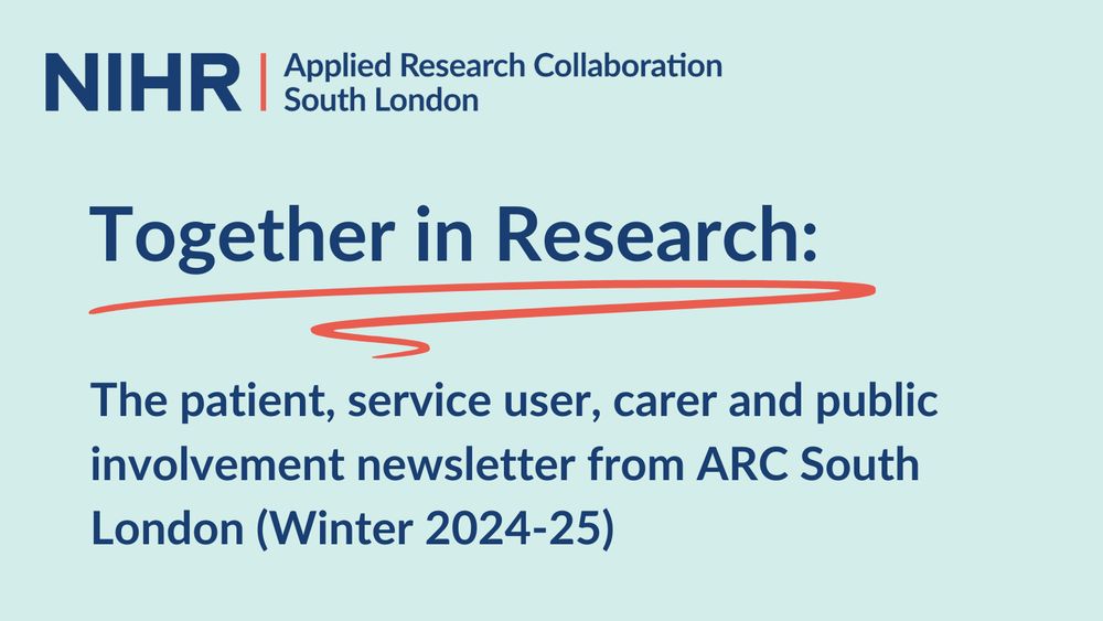 Text on a light blue background reads: NIHR Applied Research Collaboration South London, Together in Research, The patient, service user, carer and public involvement newsletter from ARC South London (Winter 2024-25)