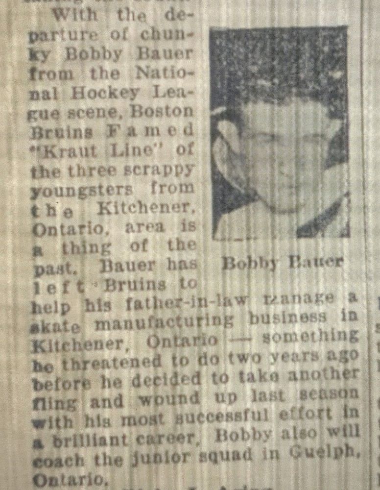 Snippet from the Oct. 1st 1947 The Hockey News, which reads "[NHL veteran Bobby] Bauer has left the Bruins to help his father-in-law manage a skate manufacturing business in Kitchener, Ontario..."