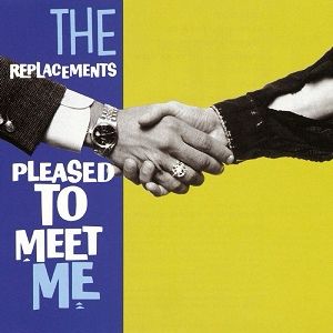 Replacements Pleased to Meet Me