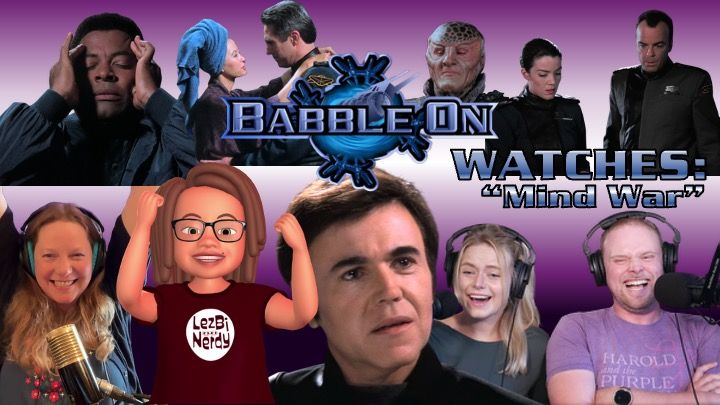 Thumbnail for the Babble On reaction to Babylon 5 episode “Mind War.” Top row, left to right: Jason Ironheart holding his head dramatically, Catherine in a blue scarf speaking to Sinclair, G’Kar looking serious, Ivanova glancing downward, and Garibaldi looking stern. Bottom row, left to right: Jenn smiling and speaking into a mic, Jenny depicted as her Lezbi Nerdy avatar with fists raised excitedly, Bester (Walter Koenig) looking intense, Ali laughing with headphones on, and Gus laughing broadly into a microphone. Text reads “Babble On Watches: Mind War” on a purple background.