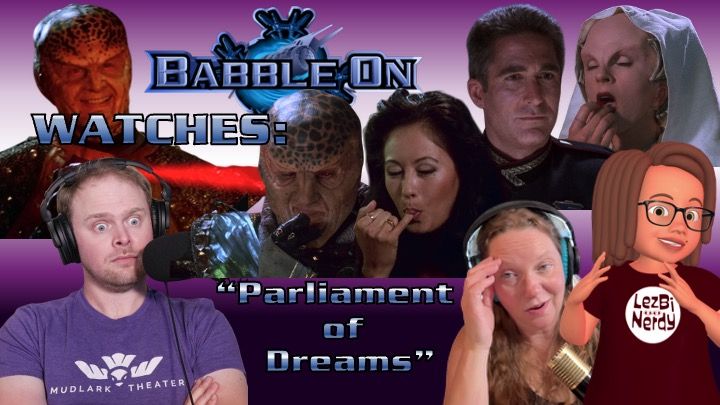 Thumbnail for the Babble On reaction to Babylon 5 episode “Parliament of Dreams.” Background characters from left to right: a Narn assassin snarling, G’Kar looking thoughtful, Catherine eating something, Sinclair also eating with eyes closed, and Delenn in a white hood tasting food ceremoniously. In the foreground are podcast hosts reacting: Gus looking wide-eyed and shocked, Jenn speaking into a mic with a hand to her temple, and Jenny depicted as her Lezbi Nerdy avatar, gesturing animatedly. Text reads “Babble On Watches: Parliament of Dreams” on a purple background.