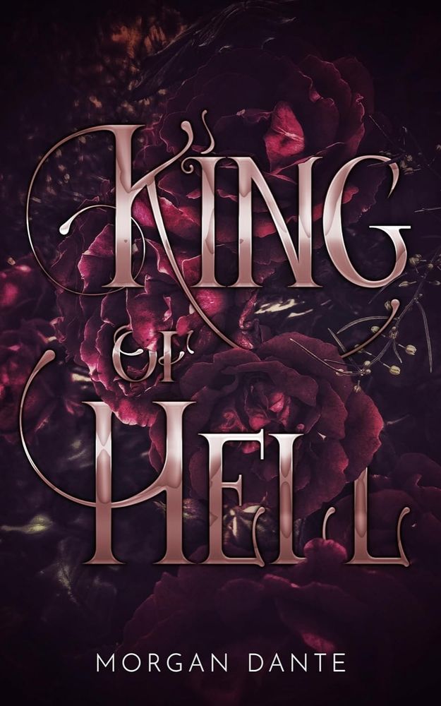 the cover for "King of hell" by Morgan Dante. a background of purple roses, the swirly font of the title is in silver