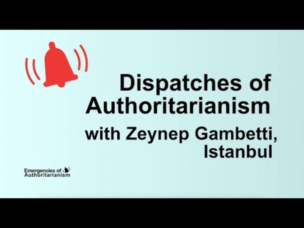 Dispatches of Authoritarianism: Zeynep Gambetti