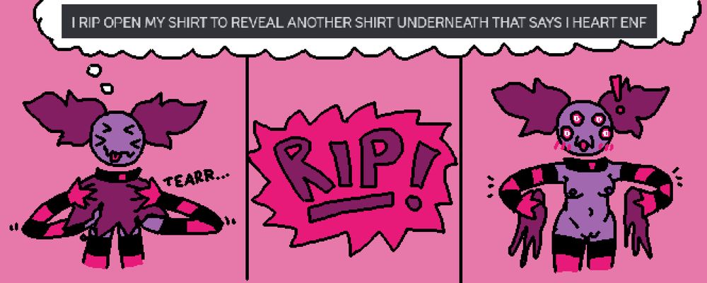 A three panel comic. In panel one, Gloomy is tearing at her clothing with a thought bubble with a screenshotted Discord message containing "I RIP OPEN MY SHIRT TO REVEAL ANOTHER SHIRT UNDERNEATH THAT SAYS I HEART ENF". In panel two, a big "RIP!" bubble. In panel three, Gloomy has ripped her clothing off, revealed she isn't wearing what she thought she was, she's in fact wearing nothing.