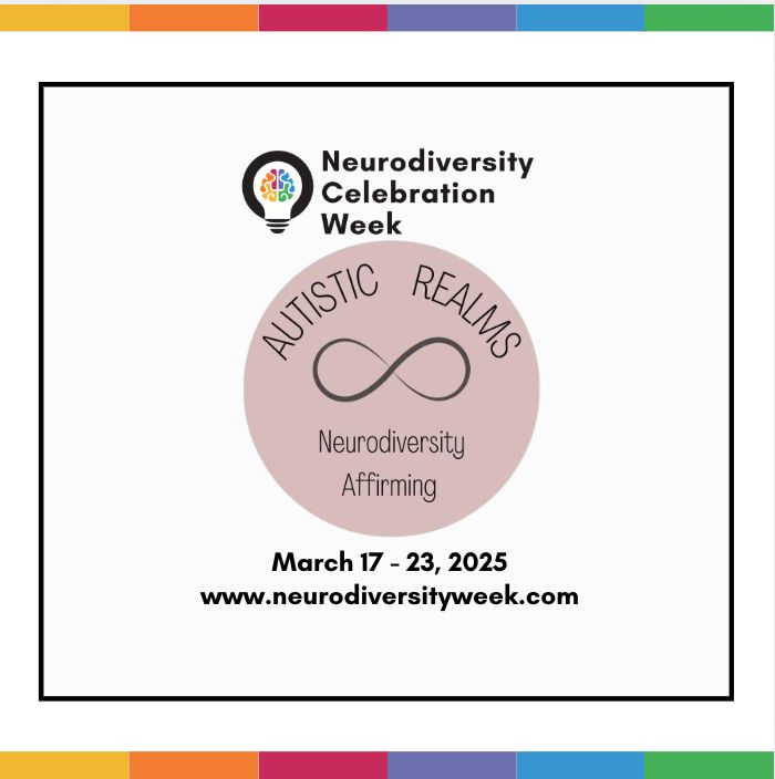 Image of Neurodiversity
Celebration
Week logo and Autistic Realms logo. Text reads: Neurodiversity
Celebration
Week

Autistic Realms

March 17 - 23, 2025
www.neurodiversityweek.com