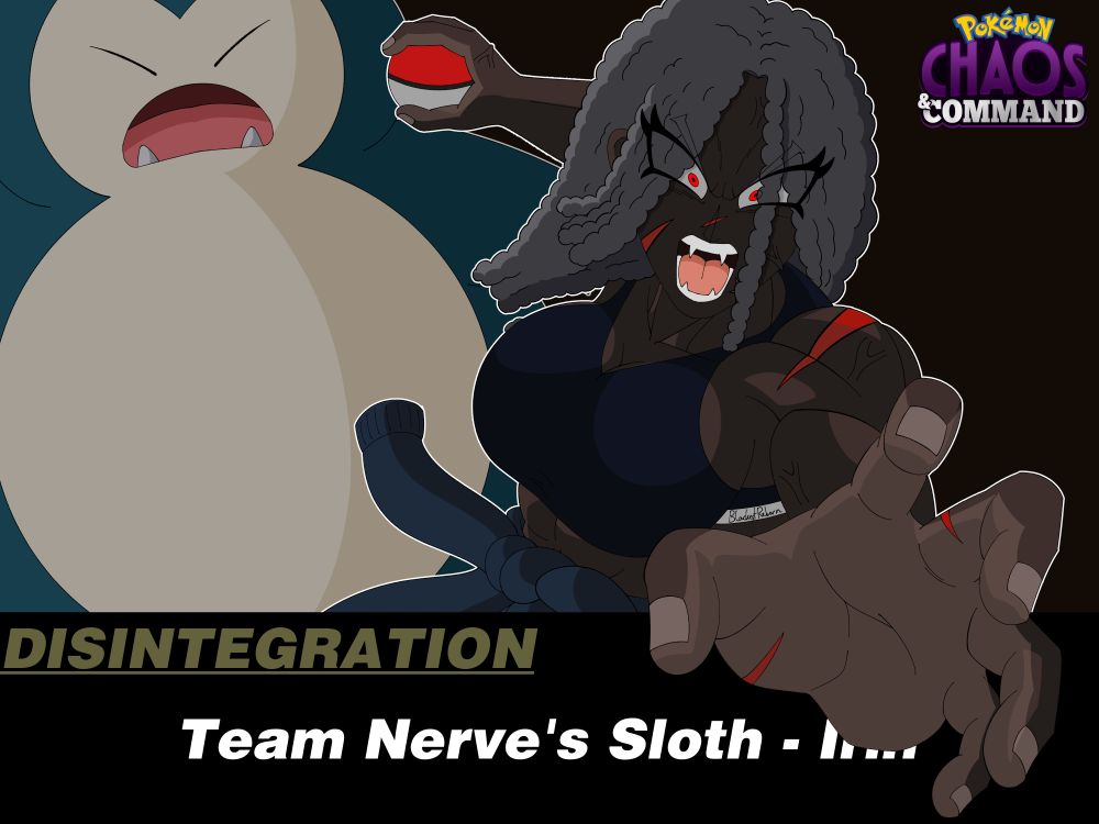 "DISINTEGRATION"

"Team Nerve's Sloth - " the rest of the text is blocked off by the hand of the woman in the shot