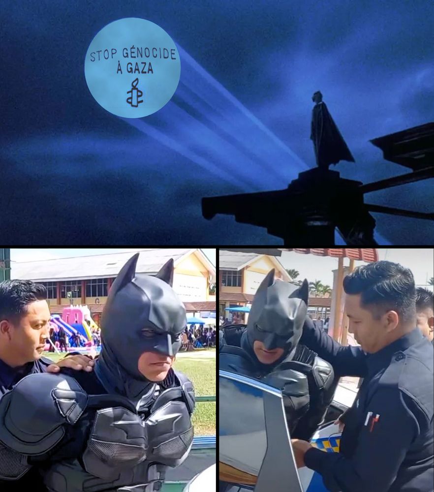 Montage en trois images
En haut : Batman est debout devant le bat-signal remplacé par "STOP GENOCIDE A GAZA" (identique à la projection pirate sur la vasque olympique du 26 juillet 2025 à Paris)
En bas : Batman est arrêté par la police