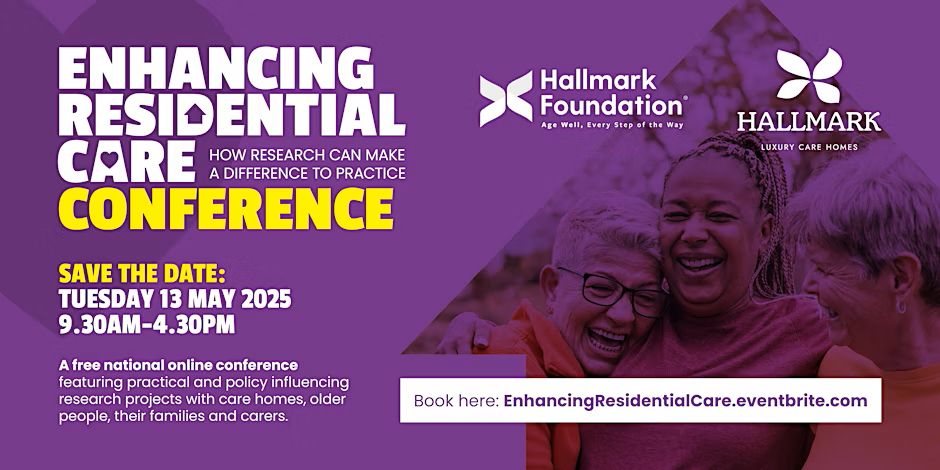 A flyer for the national Enhancing Residential Care Conference which is taking place online on 13 May 2025 from 9:30am to 4:30pm. The conference will feature practical and policy-influencing research projects with care homes, older people, their families and carers.