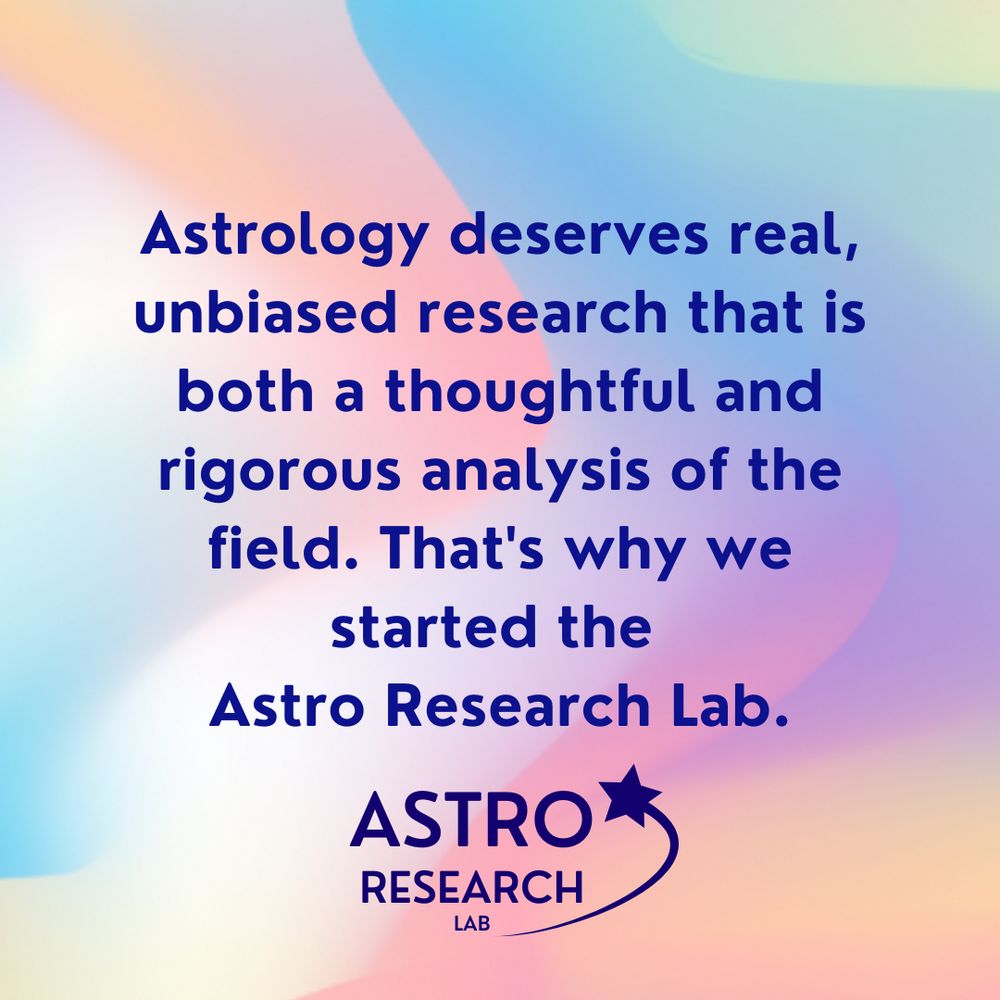 Text reads: "Astrology deserves real, unbiased research that is both a thoughtful and rigorous analysis of the field. That's why we started the Astro Research Lab.