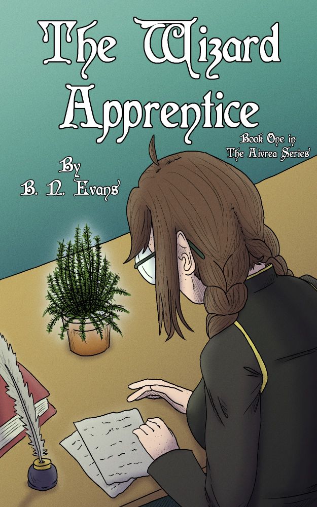 Cover art for the Kindle version of my book, "The Wizard Apprentice: Book One in the Aivrea Series." A girl with glasses and two braids is seated at a desk, looking away from the viewer, as she watches a glowing rosemary plant in a small terracotta pot. A few papers, an inkwell and quill, and a book sit next to her.