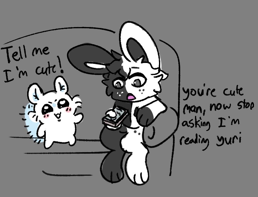 Momonga says “tell me I’m cute!” My sona responds “you’re cute man, now stop asking I’m reading yuri” 