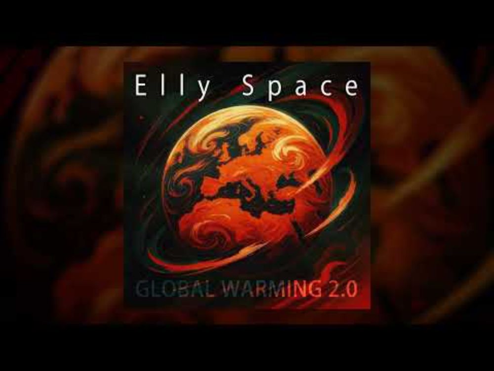 Elly Space - Global Warming 2.0 (Official Audio)