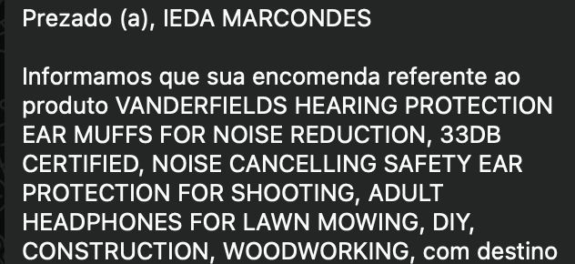 Prezado (a), IEDA MARCONDES

Informamos que sua encomenda referente ao produto VANDERFIELDS HEARING PROTECTION EAR MUFFS FOR NOISE REDUCTION, 33DB CERTIFIED, NOISE CANCELLING SAFETY EAR PROTECTION FOR SHOOTING, ADULT HEADPHONES FOR LAWN MOWING, DIY, CONSTRUCTION, WOODWORKING, com destino 
