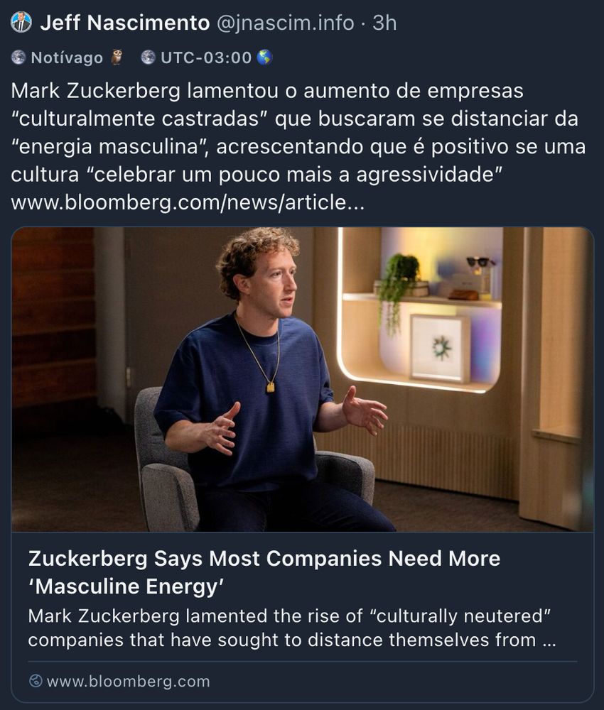 Mark Zuckerberg lamentou o aumento de empresas “culturalmente castradas” que buscaram se distanciar da “energia masculina”, acrescentando que é positivo se uma cultura “celebrar um pouco mais a agressividade” 