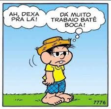 chico bento impassivo pensa ah dexa pra lá! dá muito trabaio bate boca