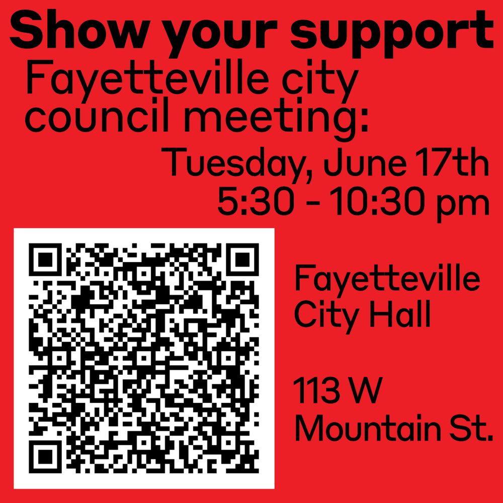 Show your support
Fayetteville city council meeting:
Tuesday, June 17th
5:30 - 10:30 pm
Fayetteville City Hall
113 W Mountain St.