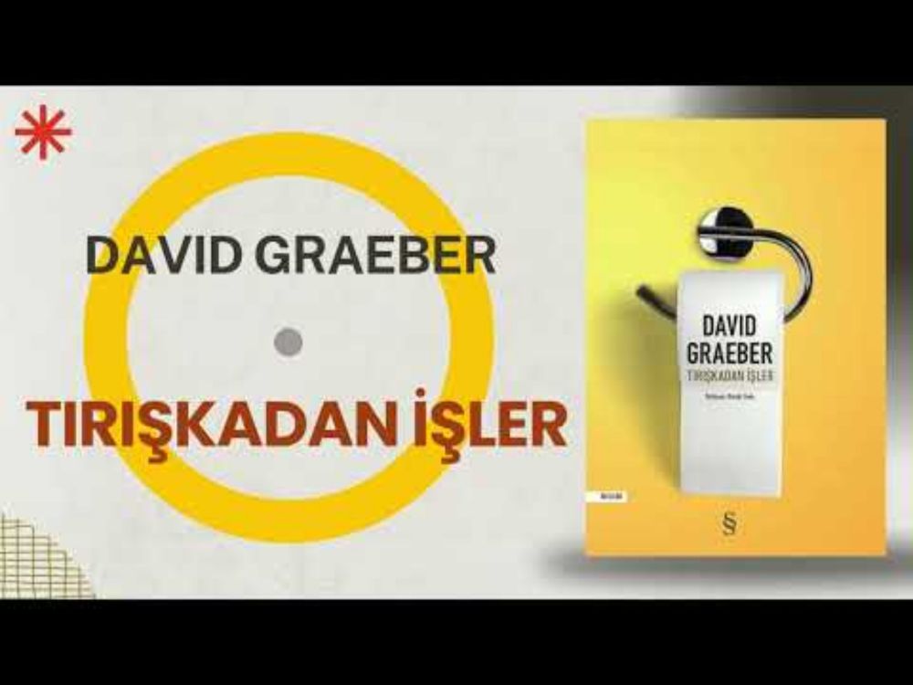 DAVİD GRAEBER - TIRIŞKADAN İŞLER