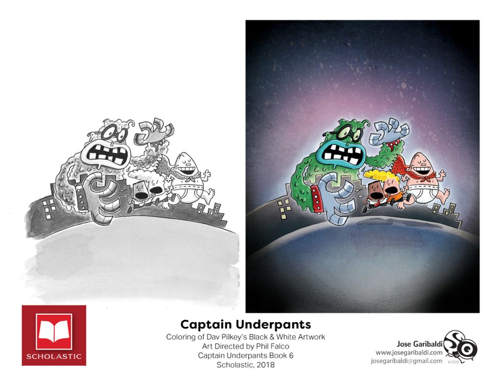 Example of Dav Pilkey's line art colored by Jose Garibaldi
Captain Underpants and the Big, Bad Battle of the Bionic Booger Boy, Part 1: The Night of the Nasty Nostril Nuggets (book #6)
Art Directed by Phil Falco
Scholastic/Graphix, 2018
josegaribaldi.com
