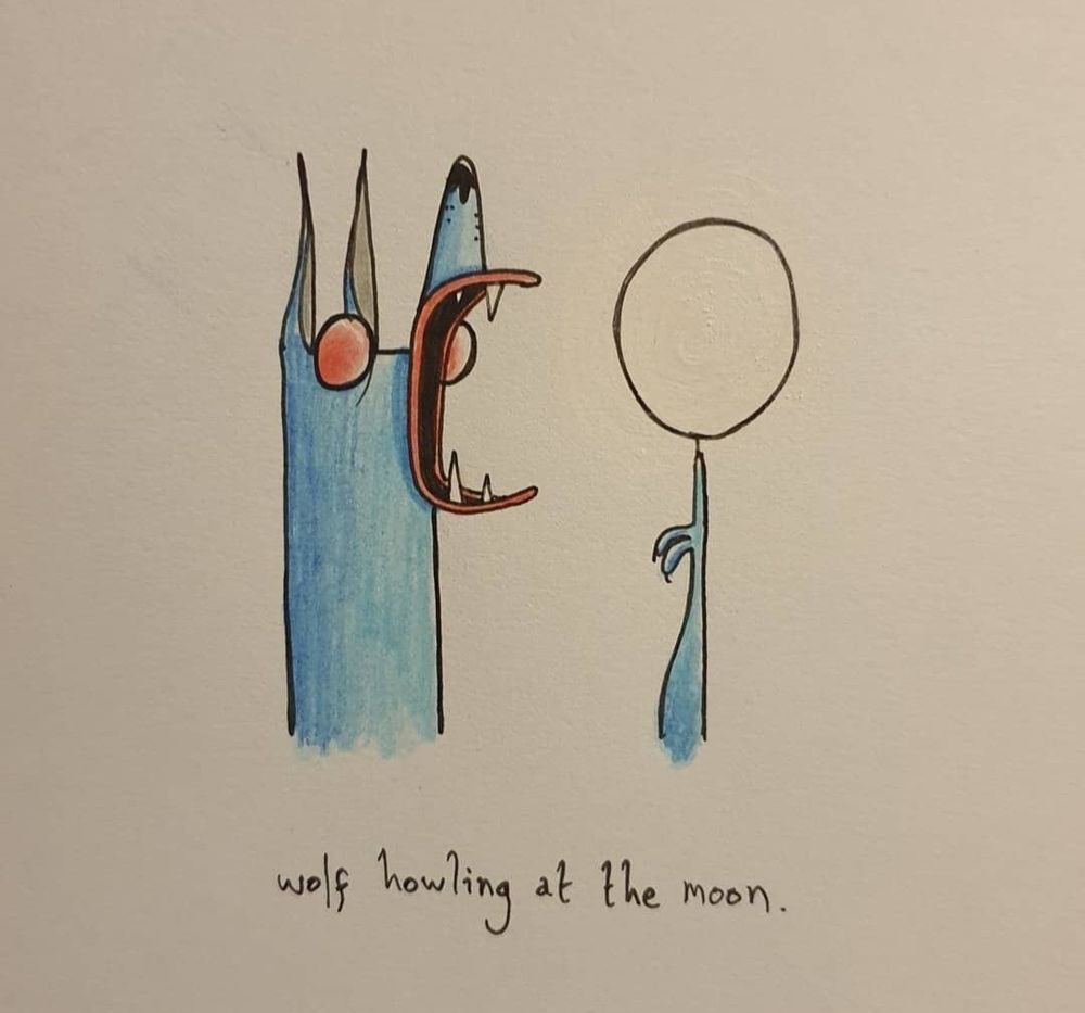 An extremely unrealistic drawing, titled "wolf howling at the moon."
The wolf is seen from the neck up. Bright blue. Huge red eyes. Long ears. Wide open red-lipped mouth which forces the wolf's nose to point at the sky. Next to this we see the wolf's arm (not drawn connected, just kind of floating) with an extended finger, upon which balances a small moon, a bit like when basketball players spin the ball on a finger.