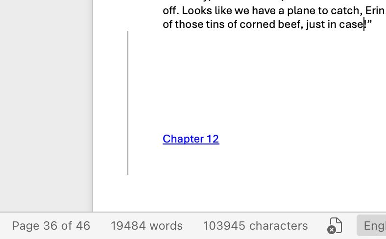Screen shot showing Page 36 of 46. Word count is 19484, (approx 3,000 words than chapter 10). 103945 characters so far. A small area of text of Chapter 11 appears as well as the words/number 'Chapter 12'.