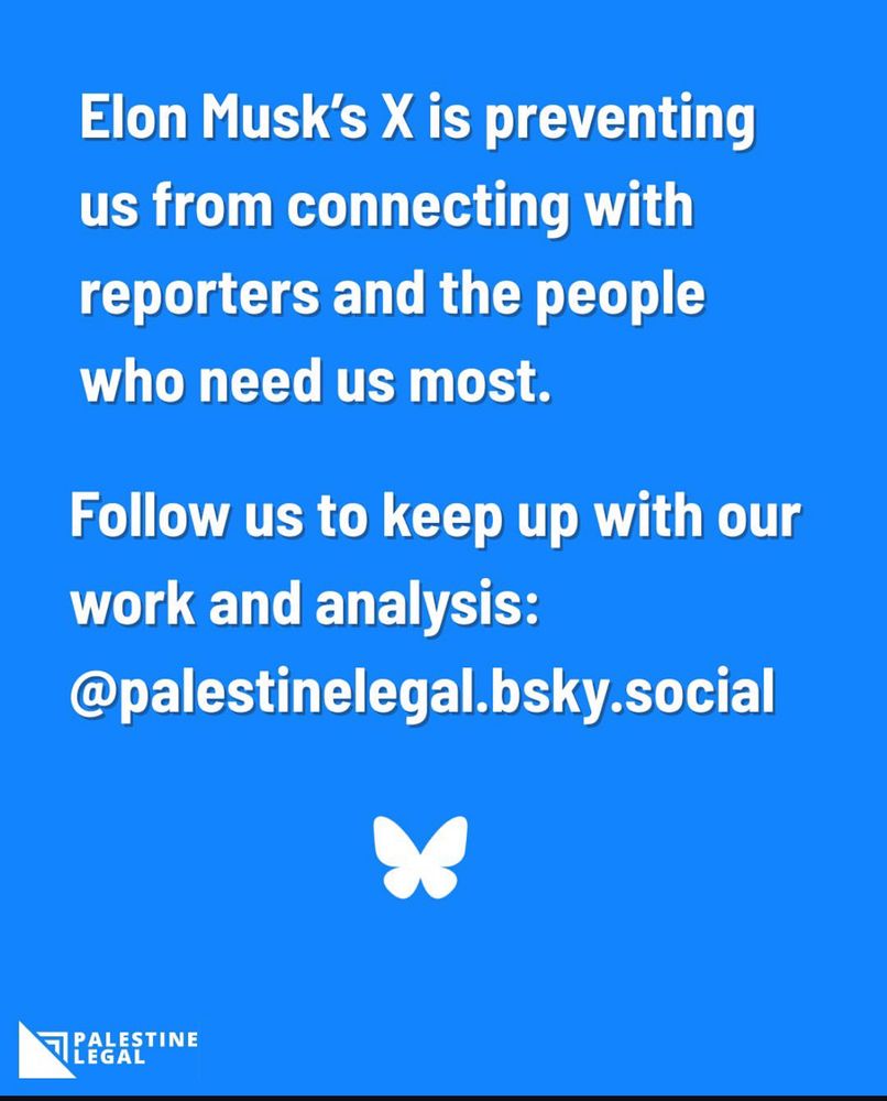 Elon Musk's X is preventing us from connecting with reporters and the people who need us most.
Follow us to keep up with our work and analysis:
@palestinelegal.bsky.social