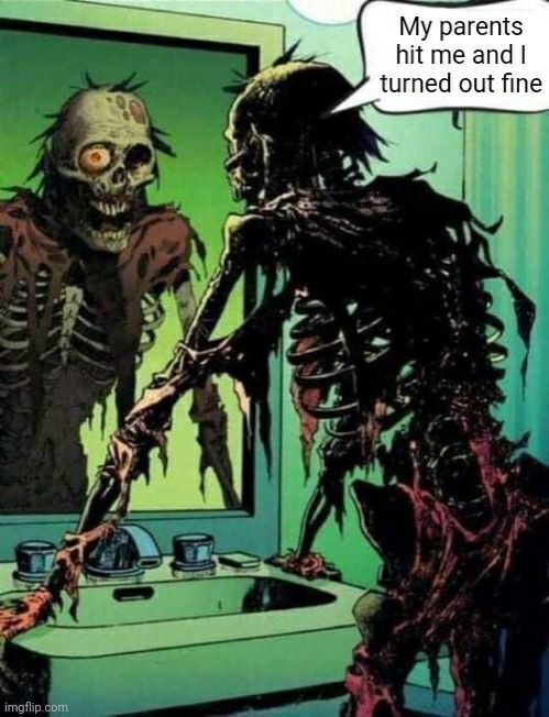 A heavily damaged skeleton looks into a mirror his tattered clothing and empty eye socket giving him an appearance of decomposition

"My parents hit me and I turned out fine" he says