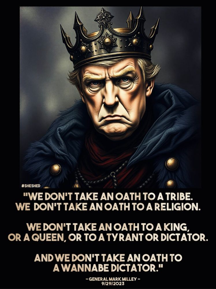 #SHESHED
"WE DON'T TAKE AN OATH TO A TRIBE.
WE DON'T TAKE AN OATH TO A RELIGION.
WE DON'T TAKE AN OATH TO A KING, OR A QUEEN, OR TO A TYRANT OR DICTATOR.
AND WE DON'T TAKE AN OATH TO A WANNABE DICTATOR."
- GENERAL