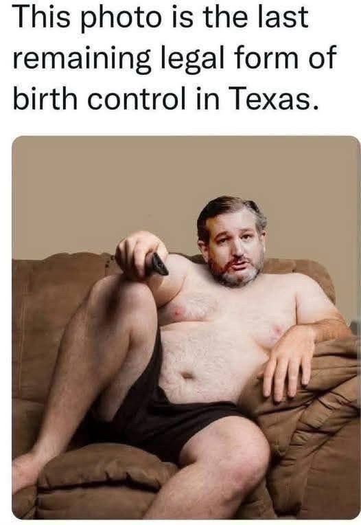 This photo is the last remaining legal form of birth control in Texas.