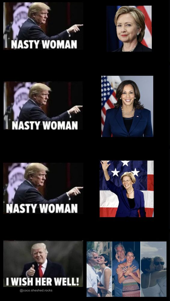 NASTY WOMAN
NASTY WOMAN
NASTY WOMAN
I WISH HER WELL!