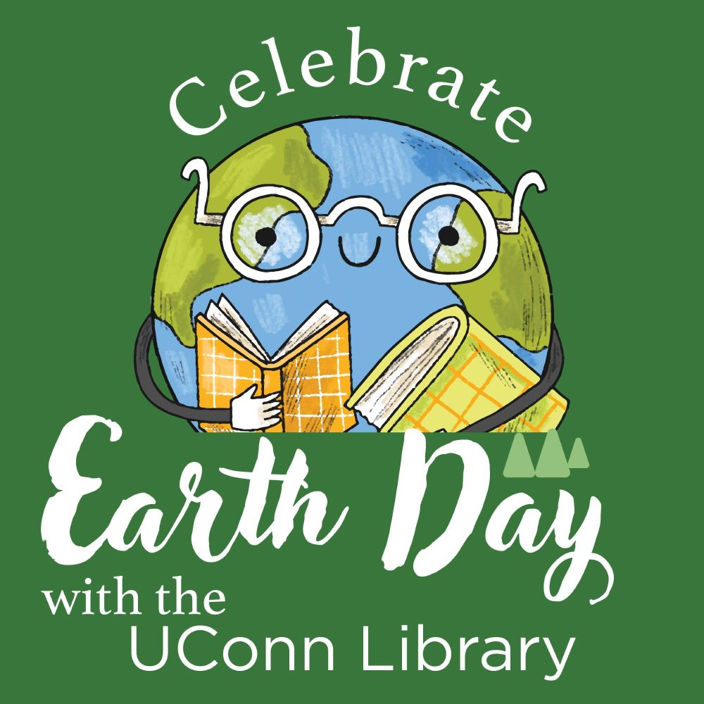Illustration of a personified Earth wearing glasses and holding books in their hands. Text reads "Celebrate Earth Day with the UConn Library."