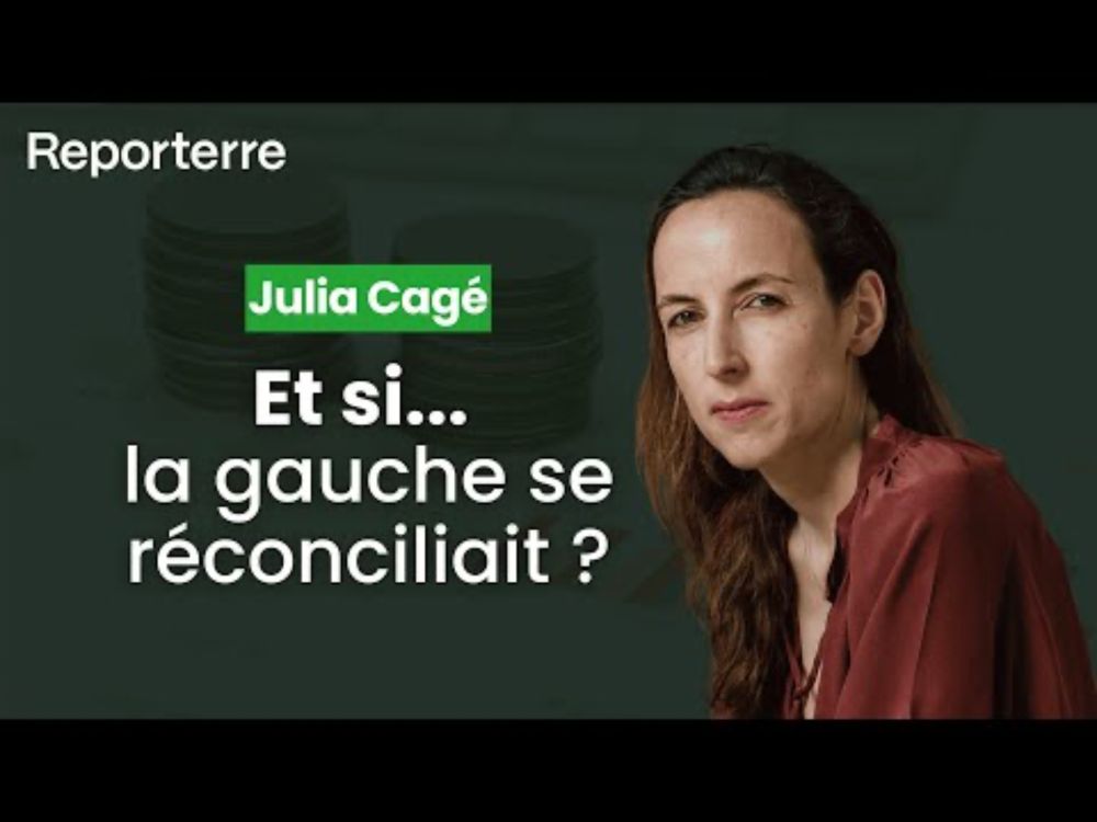 Et si... la gauche se réconciliait ? - Entretien avec Julia Cagé