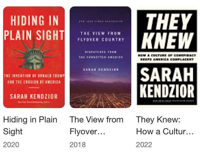 Book covers; author Sarah Kendzior; left to right: Hiding in Plain Sight; The View From Flyover Country; They Knew.