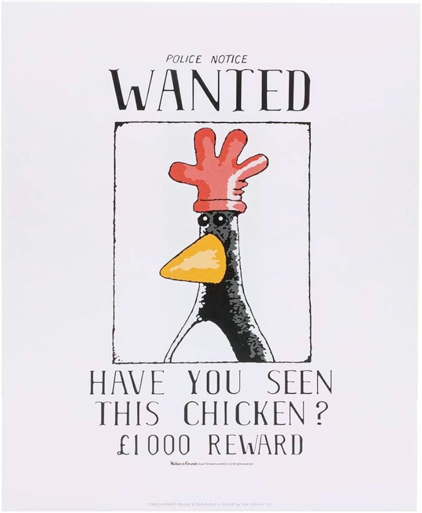 Image of Feathers McGraw with a rubber glove on his head in the form of a police notice. Notice reads "WANTED. Have you seen this chicken? £1000 reward". 
