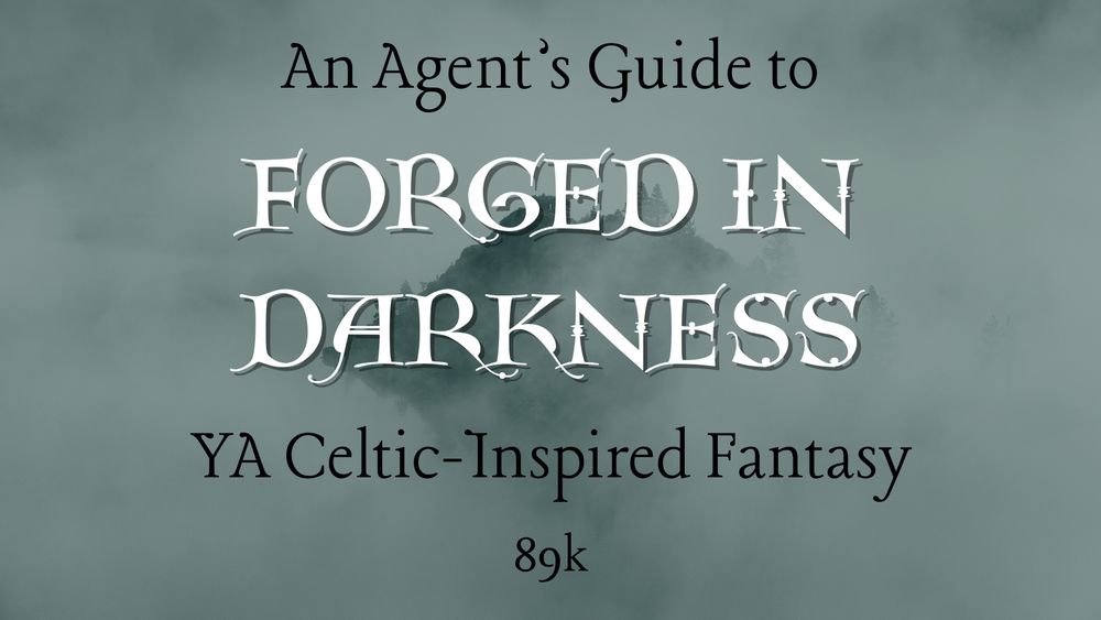 A greenish gray background with an image of a foggy island and the text “An Agent’s Guide to FORGED IN DARKNESS YA Celtic-inspired fantasy 89k”