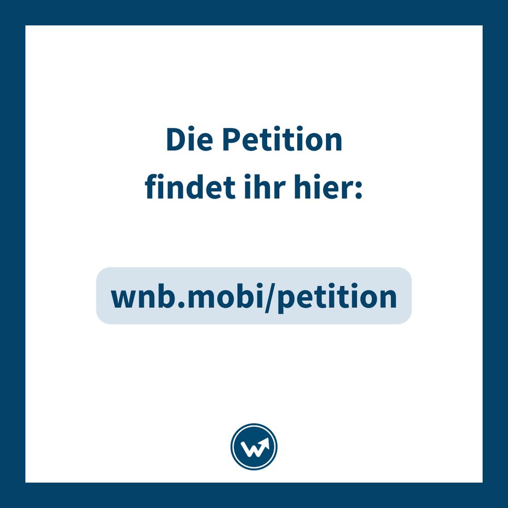 Die Petition findet ihr hier: wnb.mobi/petition