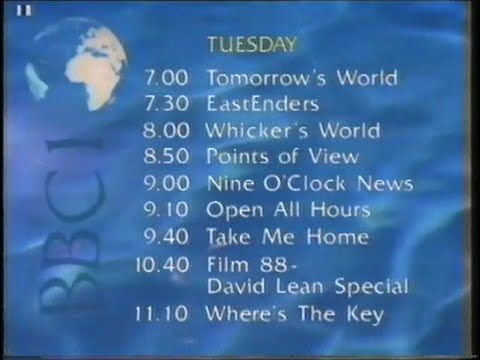 TUESDAY
 7.00 Tomorrow's World
 7.30 EastEnders
 8.00 Whicker's World
 8.50 Points of View
 9.00 Nine O'Clock News
 9.10 Open All Hours
 9.40 Take Me Home
 10.40 Film 88-
 David Lean Special
 11.10 Where's The Key