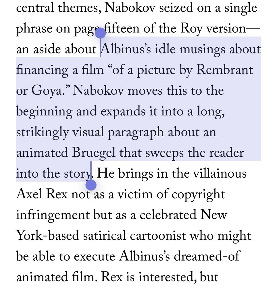 A highlighted excerpt of a New Yorker article describing a plot point of Laughter in the Dark, which reads ‘Albinus’s idle musings about financing a film “of a picture by Rembrant or Goya.” Nabokov moves this to the beginning and expands it into a long, strikingly visual paragraph about an animated Bruegel that sweeps the reader into the story’